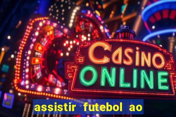 assistir futebol ao vivo multimarcas